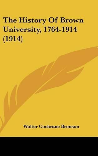 The History of Brown University, 1764-1914 (1914)