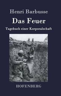 Cover image for Das Feuer: Tagebuch einer Korporalschaft