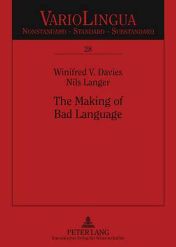 Cover image for The Making of Bad Language: Lay Linguistic Stigmatisations in German: Past Und Present