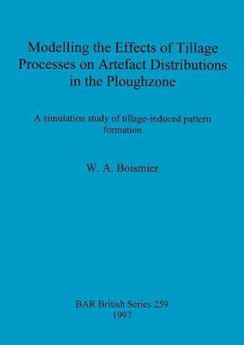 Cover image for Modelling the Effects of Tillage Processes on Artefact Distributions in the Ploughzone: A simulation study of tillage-induced pattern formation