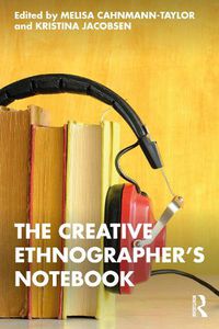 Cover image for The Creative Ethnographer's Notebook