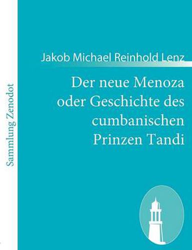 Der neue Menoza oder Geschichte des cumbanischen Prinzen Tandi: Eine Komoedie