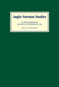 Cover image for Anglo-Norman Studies XI: Proceedings of the Battle Conference 1988