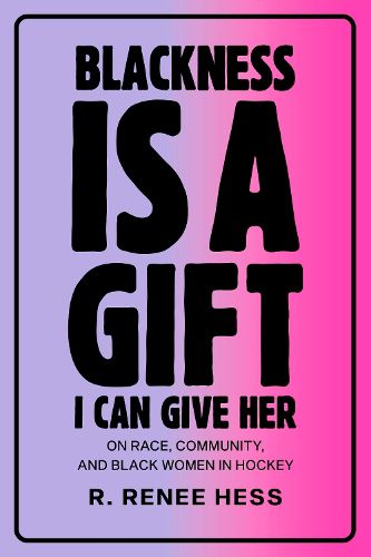 Cover image for Blackness Is a Gift I Can Give Her