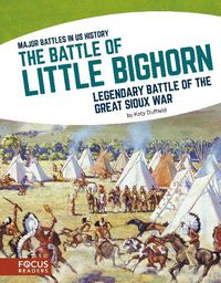 Cover image for Major Battles in US History: The Battle of Little Bighorn