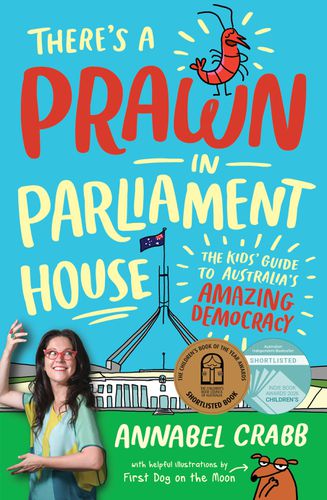 Cover image for There's a Prawn in Parliament House: The Kids' Guide to Australia's Amazing Democracy