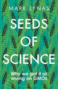 Cover image for Seeds of Science: Why We Got It So Wrong On GMOs