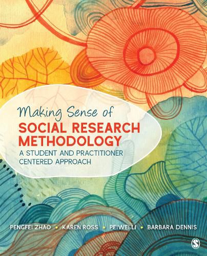 Making Sense of Social Research Methodology: A Student and Practitioner Centered Approach