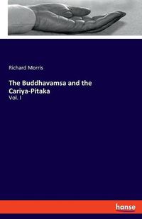 Cover image for The Buddhavamsa and the Cariya-Pitaka: Vol. I