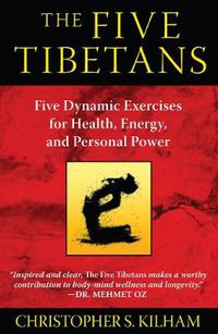 Cover image for Five Tibetans: Five Dynamic Exercises for Health, Energy,  and Personal Power