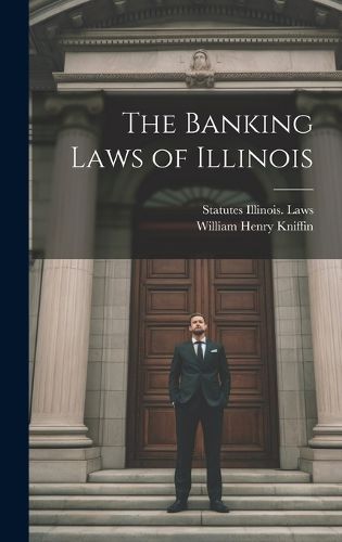 Cover image for The Banking Laws of Illinois