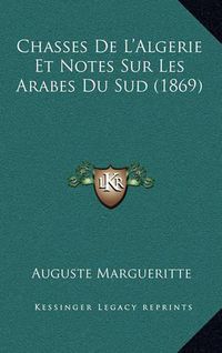 Cover image for Chasses de L'Algerie Et Notes Sur Les Arabes Du Sud (1869)