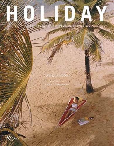 Cover image for Holiday: The Best Travel Magazine that Ever Was