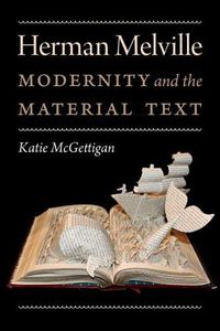 Cover image for Herman Melville: Modernity and the Material Text