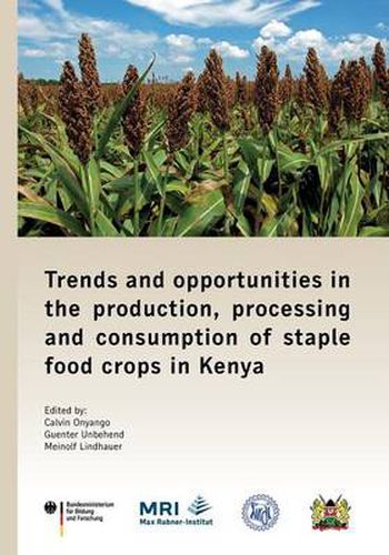 Cover image for Trends and Opportunities in the Production, Processing and Consumption of Staple Food Crops in Kenya