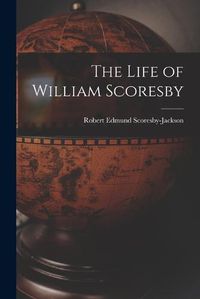 Cover image for The Life of William Scoresby