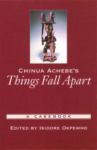 Cover image for Chinua Achebe's Things Fall Apart: A Casebook