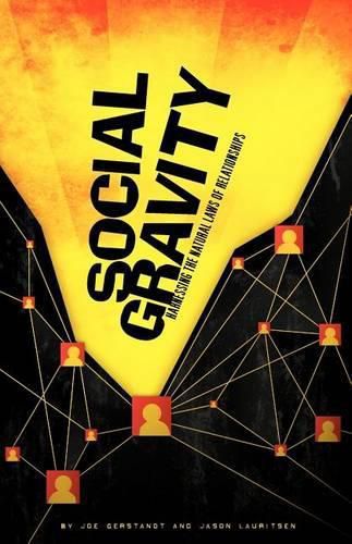 Cover image for Social Gravity: Harnessing the Natural Laws of Relationships