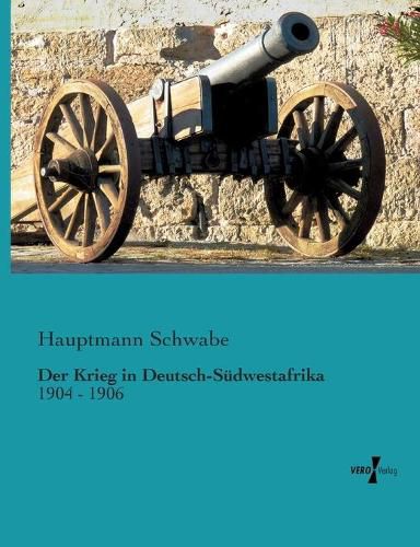 Cover image for Der Krieg in Deutsch-Sudwestafrika: 1904 - 1906