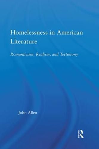 Cover image for Homelessness in American Literature: Romanticism, Realism, and Testimony