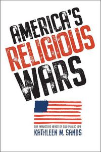 Cover image for America's Religious Wars: The Embattled Heart of Our Public Life