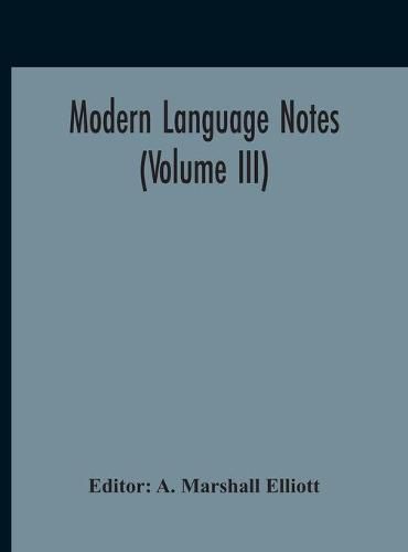 Modern Language Notes (Volume III)