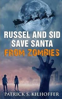 Cover image for Russel and Sid Save Santa from Zombies