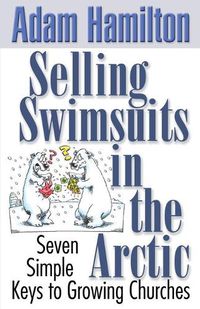 Cover image for Selling Swimsuits in the Arctic: Seven Simple Keys to Growing Churches