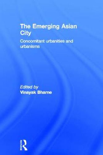 Cover image for The Emerging Asian City: Concomitant Urbanities & Urbanisms