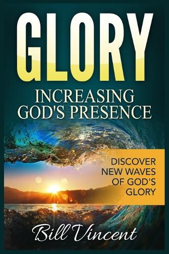 Cover image for Glory Increasing God's Presence