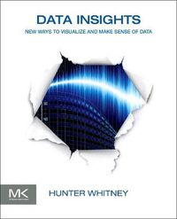 Cover image for Data Insights: New Ways to Visualize and Make Sense of Data