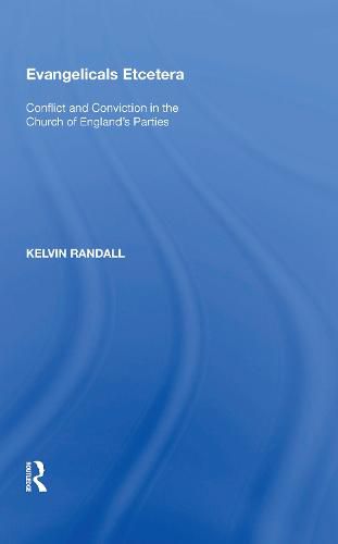 Cover image for Evangelicals Etcetera: Conflict and Conviction in the Church of England's Parties