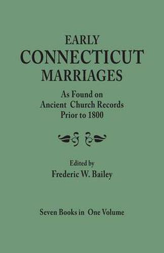 Cover image for Early Connecticut Marriages as Found on Ancient Church Records Prior to 1800. Seven Books in One Volume