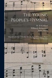 Cover image for The Young People's Hymnal: Adapted to the Use of Sunday Schools, Epworth Leagues, Prayer Meetings, and Revivals