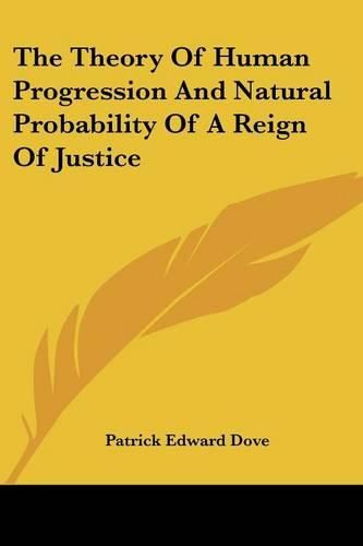 Cover image for The Theory of Human Progression and Natural Probability of a Reign of Justice