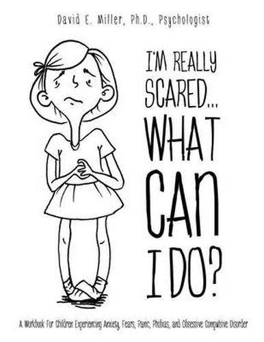 Cover image for I'm Really Scared...What Can I Do?