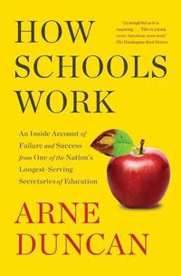 Cover image for How Schools Work: An Inside Account of Failure and Success from One of the Nation's Longest-Serving Secretaries of Education