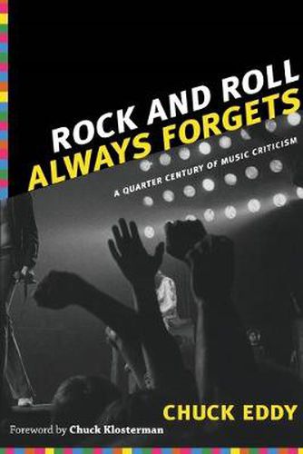 Cover image for Rock and Roll Always Forgets: A Quarter Century of Music Criticism