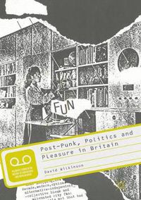 Cover image for Post-Punk, Politics and Pleasure in Britain