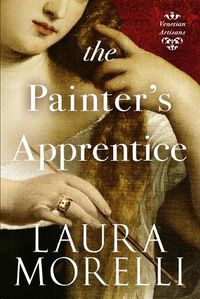 Cover image for The Painter's Apprentice: A Novel of 16th-Century Venice