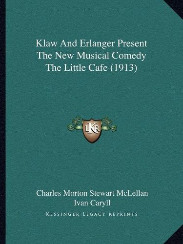 Cover image for Klaw and Erlanger Present the New Musical Comedy the Little Cafe (1913)
