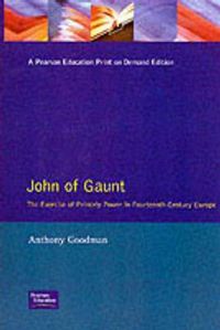 Cover image for John of Gaunt: The Exercise of Princely Power in Fourteenth-Century Europe