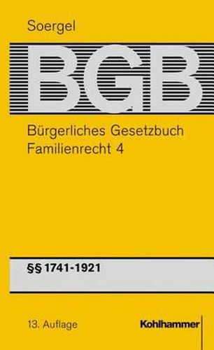 Burgerliches Gesetzbuch Mit Einfuhrungsgesetz Und Nebengesetzen (Bgb): Band 20, Familienrecht 4: 1741-1921 Bgb