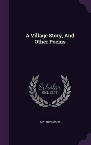 Cover image for A Village Story, and Other Poems