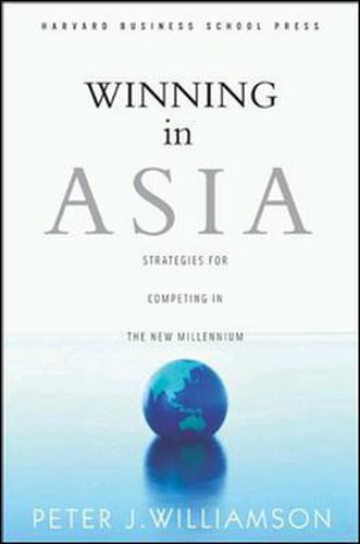 Winning in Asia: Strategies for Competing in the New Millennium