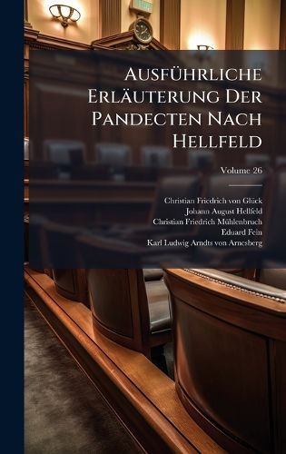 Cover image for AusfA1/4hrliche Erlaeuterung Der Pandecten Nach Hellfeld