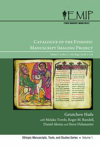 Catalogue of the Ethiopic Manuscript Imaging Project: Volume 1: Codices 1-105 Magic Scrolls 1-134