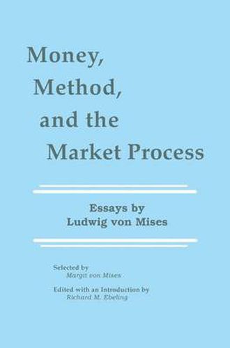 Cover image for Money, Method, and the Market Process: Essays by Ludwig von Mises