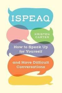 Cover image for Ispeaq: How to Speak Up for Yourself and Have Difficult Conversations