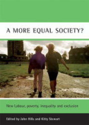 Cover image for A more equal society?: New Labour, poverty, inequality and exclusion